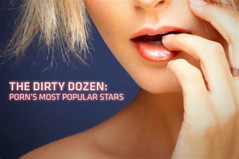 current female porn stars|Call ‘Em the Dirty Dozen: The 12 Most Popular Stars in Adult .